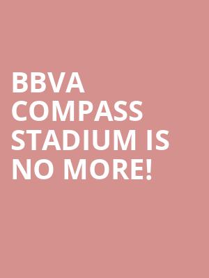 BBVA Compass Stadium is no more